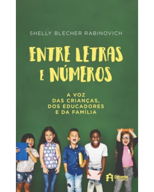 ENTRE LETRAS E NÚMEROS - A VOZ DAS CRIANÇAS, DOS EDUCADORES E DA FAMÍLIA