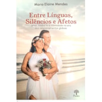 ENTRE LÍNGUAS, SILÊNCIOS E AFETOS - AMOR, TRADUÇÃO E INTIMIDADE NA ERA DOS RELACIONAMENTOS GLOBAIS