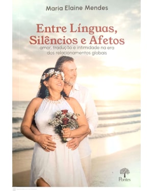 ENTRE LÍNGUAS, SILÊNCIOS E AFETOS - AMOR, TRADUÇÃO E INTIMIDADE NA ERA DOS RELACIONAMENTOS GLOBAIS