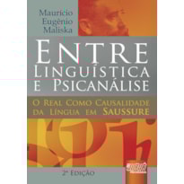 ENTRE LINGUÍSTICA & PSICANÁLISE - O REAL COMO CAUSALIDADE DA LÍNGUA EM SAUSSURE