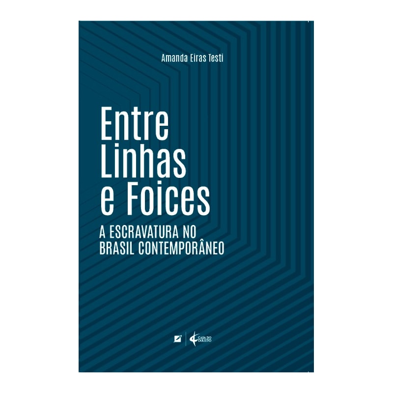 ENTRE LINHAS E FOICES: A ESCRAVATURA NO BRASIL CONTEMPORÂNEO