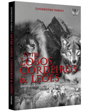 ENTRE LOBOS, CORDEIROS E LEÕES