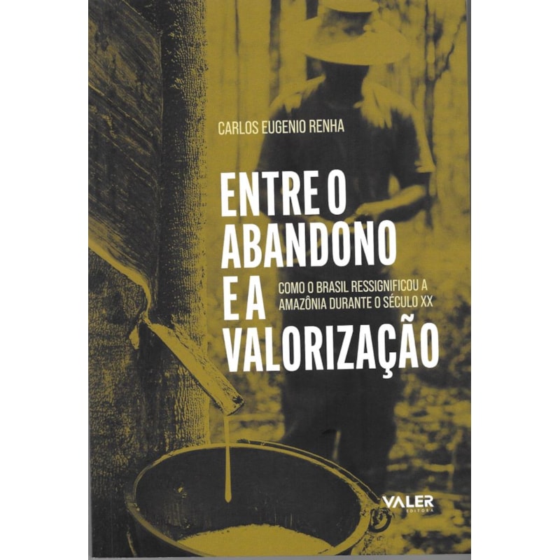 ENTRE O ABANDONO E A VALORIZAÇÃO: COMO O BRASIL RESSIGNIFICOU A AMAZÔNIA DURANTE O SÉCULO XX