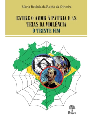 ENTRE O AMOR À PÁTRIA E AS TEIAS DA VIOLÊNCIA O TRISTE FIM
