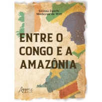 ENTRE O CONGO E A AMAZÔNIA