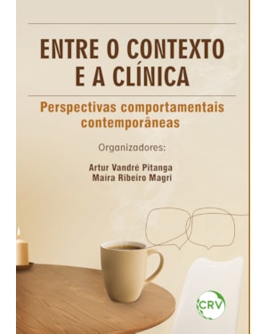 ENTRE O CONTEXTO E A CLÍNICA: PERSPECTIVAS COMPORTAMENTAIS CONTEMPORÂNEAS