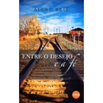 ENTRE O DESEJO E A FE