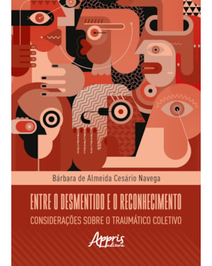 ENTRE O DESMENTIDO E O RECONHECIMENTO: CONSIDERAÇÕES SOBRE O TRAUMÁTICO COLETIVO