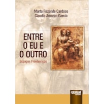 ENTRE O EU E O OUTRO - ESPAÇOS FRONTEIRIÇOS