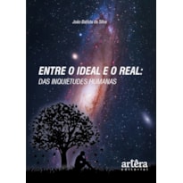 ENTRE O IDEAL E O REAL: DAS INQUIETUDES HUMANAS