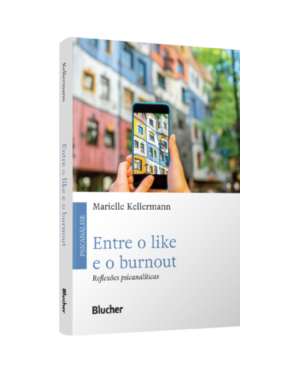 Entre o like e o burnout: reflexões psicanalíticas