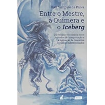 ENTRE O MESTRE, A QUIMERA E O ICEBERG