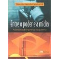 ENTRE O PODER E A MIDIA - 1