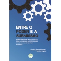 ENTRE O PODER E A SUBMISSÃO: COMPETÊNCIAS E MARCOS LEGAIS PARA A FORMAÇÃO DE PROFESSORES QUE ENSINAM MATEMÁTICA NO BRASIL