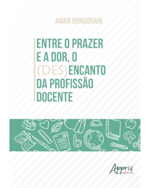 ENTRE O PRAZER E A DOR, O (DES)ENCANTO DA PROFISSÃO DOCENTE
