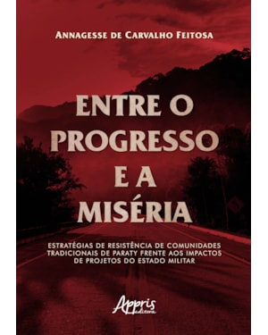 ENTRE O PROGRESSO E A MISÉRIA: ESTRATÉGIAS DE RESISTÊNCIA DE COMUNIDADES TRADICIONAIS DE PARATY FRENTE AOS IMPACTOS DE PROJETOS DO ESTADO MILITAR