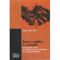 ENTRE O PÚBLICO E O PRIVADO - ENSAIO SOBRE O VALOR DA LEALDADE À PALAVRA EMPENHADA NA CONTEMPORANEIDADE