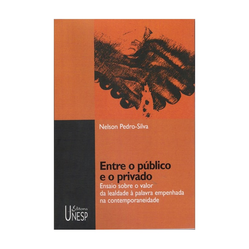 ENTRE O PÚBLICO E O PRIVADO - ENSAIO SOBRE O VALOR DA LEALDADE À PALAVRA EMPENHADA NA CONTEMPORANEIDADE