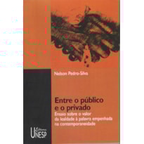 ENTRE O PÚBLICO E O PRIVADO: ENSAIO SOBRE O VALOR DA LEALDADE À PALAVRA EMPENHADA NA CONTEMPORANEIDADE