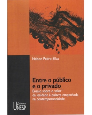 ENTRE O PÚBLICO E O PRIVADO: ENSAIO SOBRE O VALOR DA LEALDADE À PALAVRA EMPENHADA NA CONTEMPORANEIDADE
