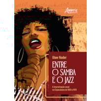 ENTRE O SAMBA E O JAZZ: A IMPROVISAÇÃO VOCAL NA COPACABANA DE 1950 A 1970