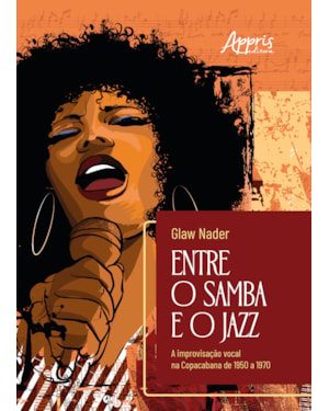 ENTRE O SAMBA E O JAZZ: A IMPROVISAÇÃO VOCAL NA COPACABANA DE 1950 A 1970