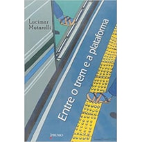 ENTRE O TREM E A PLATAFORMA ENTRE O TREM E A PLATAFORMA