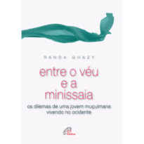 ENTRE O VÉU E A MINISSAIA: OS DILEMAS DE UMA JOVEM MUÇULMANA VIVENDO NO OCIDENTE