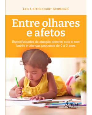 ENTRE OLHARES E AFETOS: ESPECIFICIDADES DA ATUAÇÃO DOCENTE PARA E COM BEBÊS E CRIANÇAS PEQUENAS DE 0 A 3 ANOS