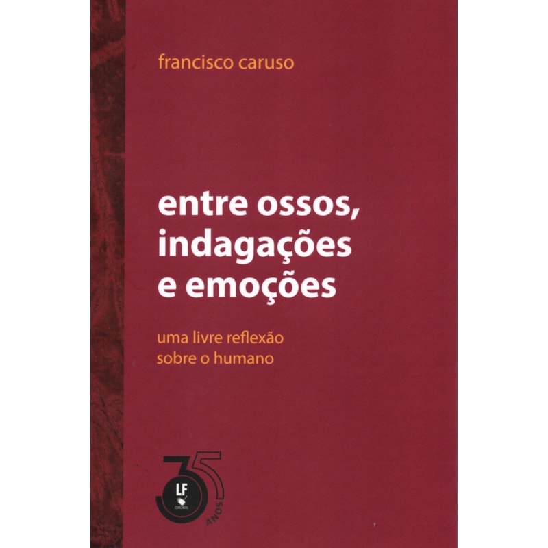 ENTRE OSSOS, INDAGAÇÕES E EMOÇÕES - UMA LIVRE REFLEXÃO SOBRE O HUMANO
