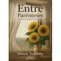 ENTRE PARÊNTESES: (LUTO) A DOR É PROPORCIONAL AO AMOR