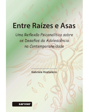 ENTRE RAÍZES E ASAS: UMA REFLEXÃO PSICANALÍTICA SOBRE OS DESAFIOS DA ADOLESCÊNCIA NA CONTEMPORANEIDADE