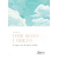 ENTRE RAZÃO E FRUIÇÃO: A VIAGEM COMO DESCOBERTA CIENTÍFICA