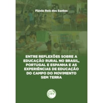 ENTRE REFLEXÕES SOBRE A EDUCAÇÃO RURAL NO BRASIL, PORTUGAL E ESPANHA E AS EXPERIÊNCIAS DE EDUCAÇÃO DO CAMPO DO MOVIMENTO SEM TERRA