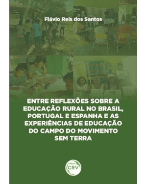 ENTRE REFLEXÕES SOBRE A EDUCAÇÃO RURAL NO BRASIL, PORTUGAL E ESPANHA E AS EXPERIÊNCIAS DE EDUCAÇÃO DO CAMPO DO MOVIMENTO SEM TERRA