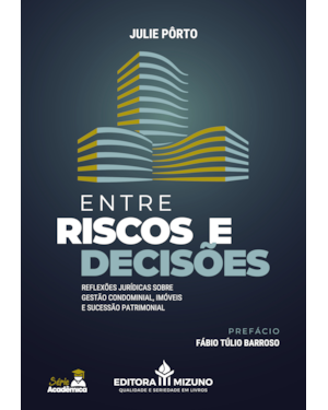 Entre riscos e decisões: reflexões jurídicas sobre gestão condominial, imóveis e sucessão patrimonial