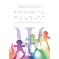 ENTRE RISCOS E VÍNCULOS: A ATUAÇÃO DA PSICOLOGIA NA ASSISTÊNCIA SOCIAL