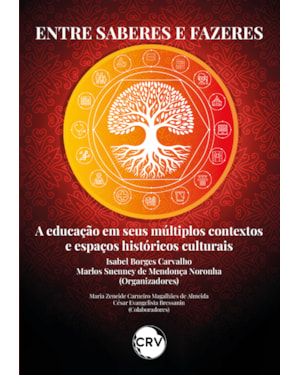 ENTRE SABERES E FAZERES: A EDUCAÇÃO EM SEUS MÚLTIPLOS CONTEXTOS E ESPAÇOS HISTÓRICOS CULTURAIS