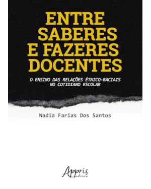 ENTRE SABERES E FAZERES DOCENTES: O ENSINO DAS RELAÇÕES ÉTNICO-RACIAIS NO COTIDIANO ESCOLAR