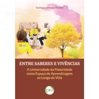 ENTRE SABERES E VIVÊNCIAS: A UNIVERSIDADE DA MATURIDADE COMO ESPAÇO DE APRENDIZAGEM AO LONGO DA VIDA