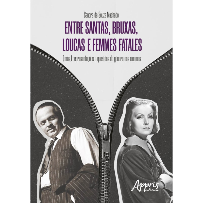 ENTRE SANTAS, BRUXAS, LOUCAS E FEMMES FATALES - (MÁS) REPRESENTAÇÕES E QUESTÕES DE GÊNERO NOS CINEMAS