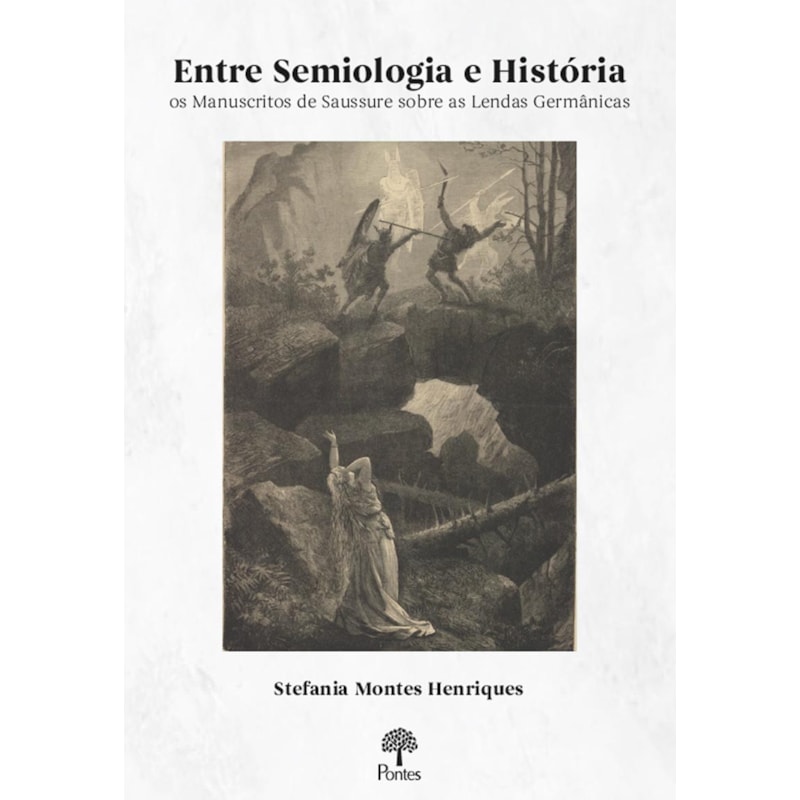 ENTRE SEMIOLOGIA E HISTÓRIA: OS MANUSCRITOS DE SAUSSURE SOBRE AS LENDAS GERMÂNICAS