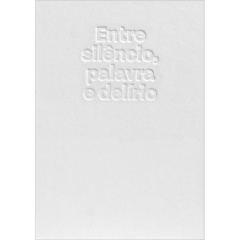 ENTRE SILÊNCIO, PALAVRA E DELÍRIO