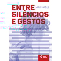 ENTRE SILÊNCIOS E GESTOS