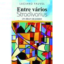 Entre vários Stradivarius: um álbum de poesias