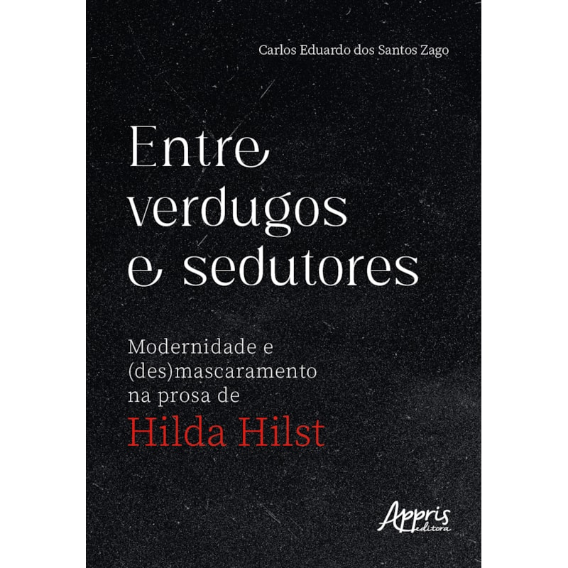 ENTRE VERDUGOS E SEDUTORES: MODERNIDADE E (DES)MASCARAMENTO NA PROSA DE HILDA HILST