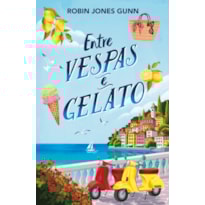 ENTRE VESPAS E GELATO - SEGUNDO LIVRO DA SÉRIE AMIGAS PELO MUNDO, DA MESMA AUTORA DA SÉRIE CRIS