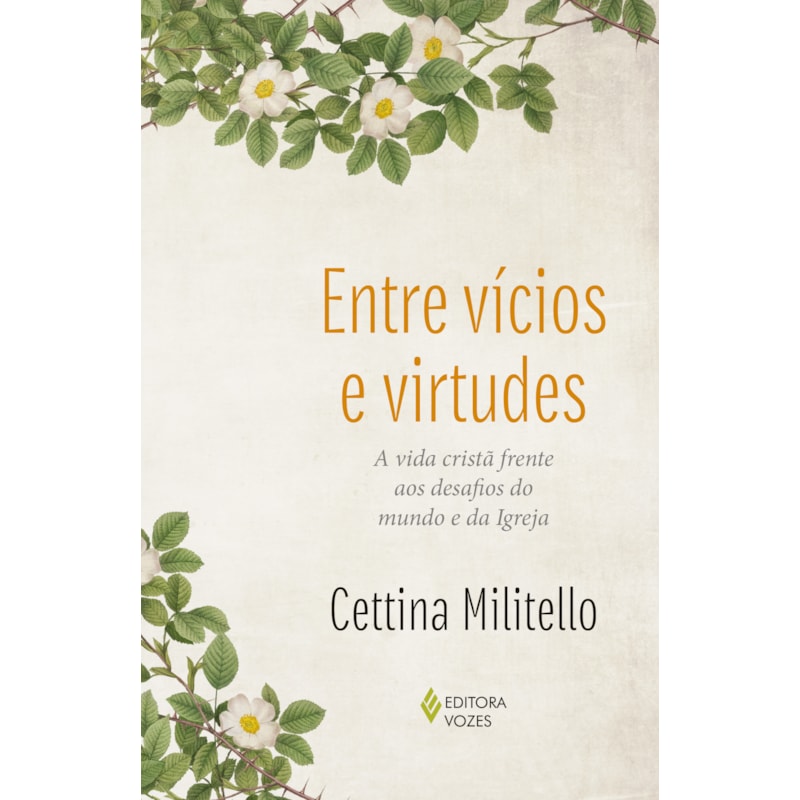 ENTRE VÍCIOS E VIRTUDES: A VIDA CRISTÃ FRENTE AOS DESAFIOS DO MUNDO E DA IGREJA