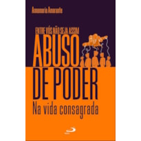 Entre vós não seja assim - Abuso de poder na vida consagrada