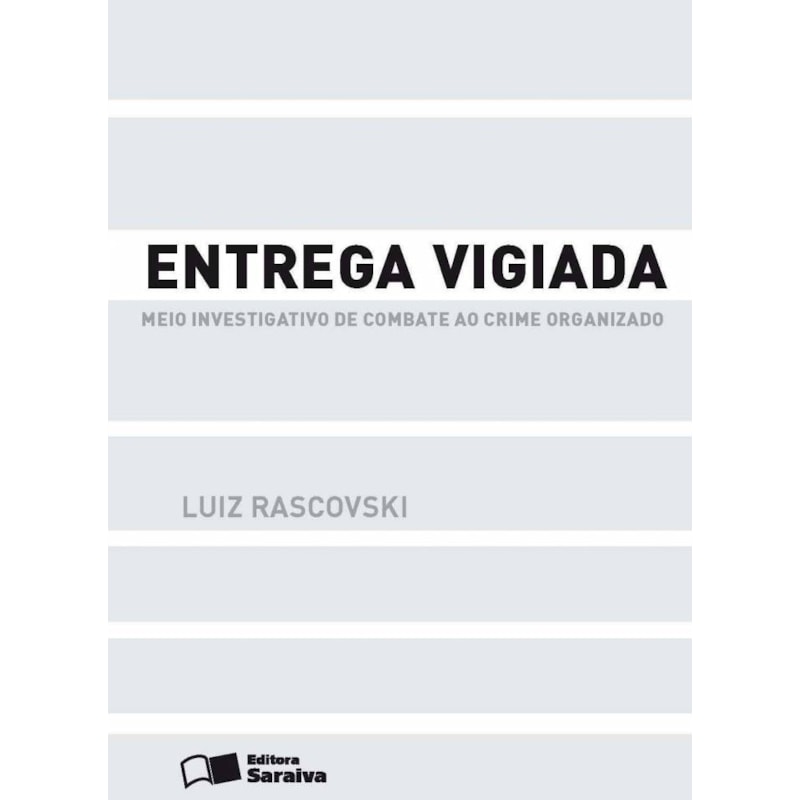 ENTREGA VIGIADA - 1ª EDIÇÃO 2013: MEIO INVESTIGATIVO DE COMBATE AO CRIME ORGANIZADO